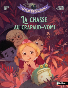 Le clan du chaudron : La chasse au crapaud-vomi - Bry David ; Pélissier Jérôme