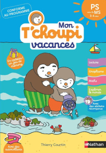 Mon T'choupi Vacances. PS vers la MS - Courtin Thierry ; Grison Stéphanie