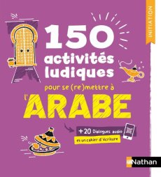 Arabe. 150 activités ludiques pour se (re)mettre à l'arabe - Tahhan Bassam ; Tahhan Brigitte ; Renucci Claude