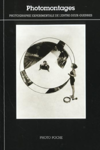 Photomontages. Photographie expérimentale de l'entre-deux-guerres - Frizot Michel