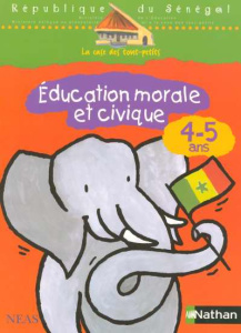 La case des tout-petits Education morale et civique 4-5 ans Cahier d'activités Sénégal - COLLECTIF