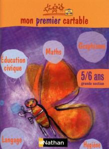 Mon premier cartable 5-6 ans (grande section) Cahier d'activités graphisme, langage, mathématiques, - COLLECTIF