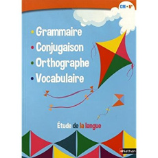 Etude de la langue CM - 6e. Grammaire, conjugaison, orthographe, vocabulaire - COLLECTIF