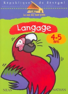 La case des tout-petits Langage 4-5 ans Cahier d'activités Sénégal - COLLECTIF