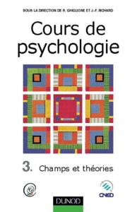 COURS DE PSYCHOLOGIE - TOME 3 - 3EME EDITION - CHAMPS ET THEORIES - GHIGLIONE RODOLPHE