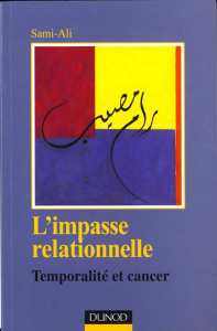 L'IMPASSE RELATIONNELLE. Temporalité et cancer - SAMI-ALI MAHMOUD
