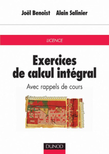 Exercices de calcul intégral avec rappels de cours - Benoist Joël ; Salinier Alain