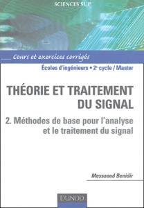 Théorie et traitement du signal. Tome 2, Méthodes de base pour l'analyse et le traitement du signal - Benidir Messaoud