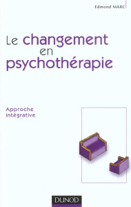 Le changement en psychothérapie. Approche intégrative - Marc Edmond