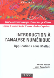 Introduction à l'analyse numérique. Applications sous Matlab - Bastien Jérôme ; Martin Jean-Noël