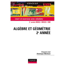 Algèbre et géométrie 2ème année. Cours et exercices avec solutions - Liret François ; Martinais Dominique