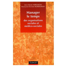 Manager le temps des organisations sociales et médico-sociales - Miramon Jean-Marie ; Mordohay François-Olivier