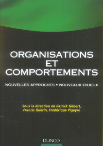 Organisations et comportements. Nouvelles approches, nouveaux enjeux - Gilbert Patrick - Guérin Francis - Pigeyre Frédéri