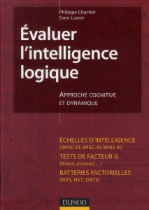 Evaluer l'intelligence logique. Approche cognitive et dynamique - Chartier Philippe ; Loarer Even