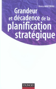 Grandeur et décadence de la planification stratégique - Mintzberg Henry ; Romelaer Pierre