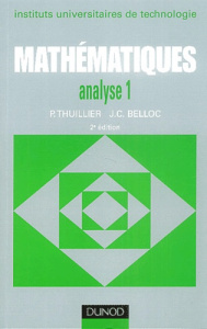 Mathématiques analyse IUT. Tome 1, Fonction d'une variable réelle, fonction de plusieurs variables, - Thuillier Pierre ; Belloc Jean-Claude