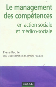 Le management des compétences en action sociale et médico-sociale - Bechler Pierre ; Pourprix Bernard