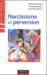 Narcissisme et perversion - Jeammet Nicole ; Neau Françoise ; Roussillon René