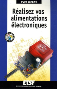 Réalisez vos alimentations électroniques - Mergy Yves