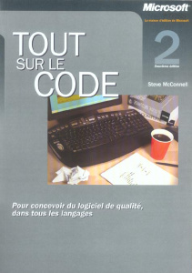 Tout sur le code. Pour concevoir du logiciel de qualité, 2e édition - McConnell Steve ; Le Doré Guy