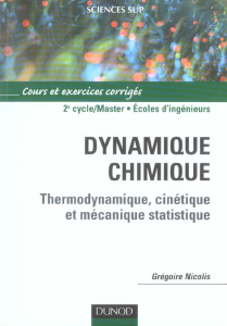 Dynamique chimique. Thermodynamique, cinétique et mécanique statistique - Nicolis Grégoire