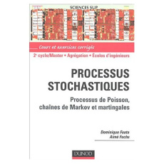 Processus stochastiques. Processus de poisson, chaînes de Markov et martingales, 2e édition - Foata Dominique ; Fuchs Aimé
