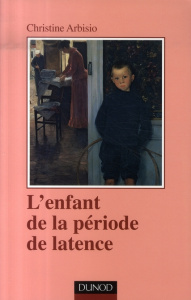 L'enfant de la période de latence - Arbisio Christine