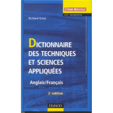 Dictionnaire des techniques et sciences appliquées. Anglais/Français, 2e édition - Ernst Richard