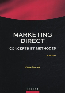 Marketing direct. Concepts et méthodes, 3e édition - Desmet Pierre