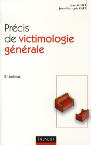 Précis de victimologie générale. 2e édition - Audet Jean ; Katz Jean-François