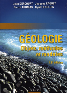 Géologie. Objet, méthodes et modèles, 12e édition - Dercourt Jean ; Paquet Jacques ; Thomas Pierre ; L