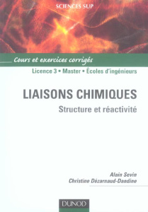 Liaisons chimiques. Structure et réactivité - Sevin Alain ; Dézarnaud Dandine Christine