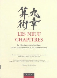 Les neuf chapîtres. Le classique mathématique de la Chine ancienne et ses commentaires - Chemla Karine ; Shuchun Guo ; Lloyd Geoffrey Ernes