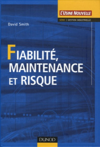 Fiabilité, maintenance et risque. 7e édition - Smith David ; Gouadec Daniel