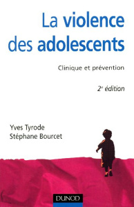 La violence des adolescents. Clinique et prévention, 2e édition - Tyrode Yves ; Bourcet Stéphane