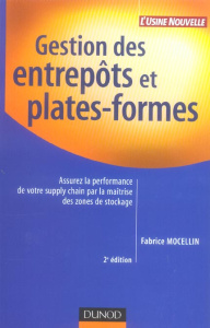 Gestion des entrepôts et plates-formes. Assurez la performance de votre supply chain par la maîtrise - Mocellin Fabrice