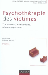 Psychothérapie des victimes. Traitements, évaluations, accompagnement, 2e édition - Lopez Gérard ; Sabouraud-Séguin Aurore ; Jehel Lou