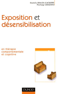 Exposition et désensibilisation en théorie comportementale et cognitive - Eraldi-Gackiere Daniela ; Graziani Pierluigi
