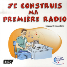 Je construis ma première radio - Chevaillier Gérard