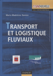 Transport et logistique fluviaux - Damien Marie-Madeleine ; Van Dee Maele Philippe ;