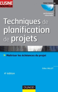 Techniques de planification de projets. Maîtriser les échéances du projet, 4e édition - Vallet Gilles ; Piotrowsky Henri
