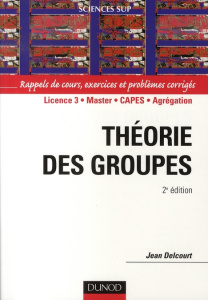 Théorie des groupes. 2e édition - Delcourt Jean