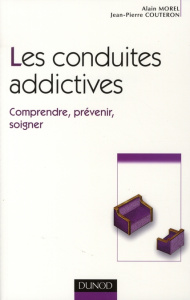 Les conduites addictives - Morel Alain ; Couteron Jean-Pierre