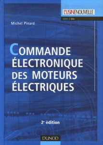 Commande électronique des moteurs électriques. 2e édition - Pinard Michel ; Bouteveille Ursula ; Bouteveille A