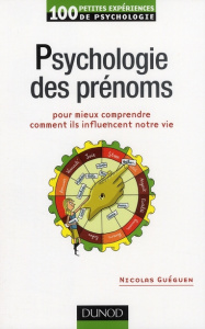 Psychologie des prénoms. Pour mieux comprendre comment ils influencent notre vie - Guéguen Nicolas