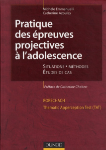 Pratique des épreuves projectives à l'adolescence - Emmanuelli Michèle ; Azoulay Catherine ; Chabert C