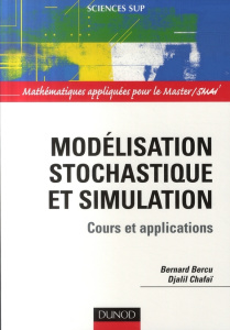 Modélisation stochastique et simulation. Cours et applications - Bercu Bernard ; Chafaï Djalil
