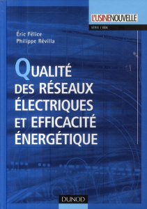 Qualité des réseaux électriques et efficacité énergétique - Felice Eric ; Révilla Philippe