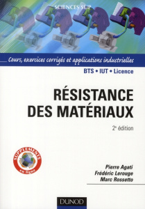 Résistance des matériaux. Cours, exercices corrigés et applications industrielles avec COSMOSworks s - Agati Pierre ; Lerouge Frédéric ; Rossetto Marc
