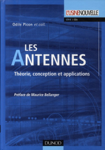 Les Antennes. Théorie, conception et applications - Picon Odile ; Bellanger Maurice